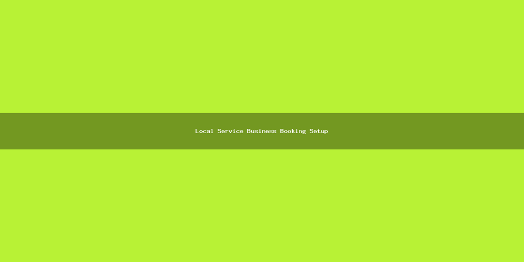 Local Service Business Booking Setup